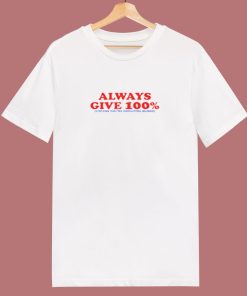 Always Give 100 Percent 80s T Shirt