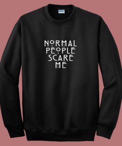 American Horror Story Normal People Scare Me 80s Sweatshirt