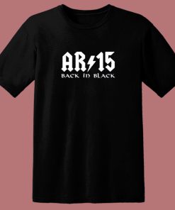 Ar15 Back In Black 80s T Shirt