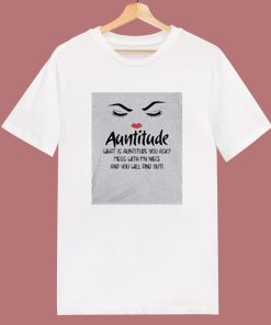 Auntitude What Is Auntitude You Ask 80s T Shirt