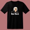 Bad Bach 80s T Shirt