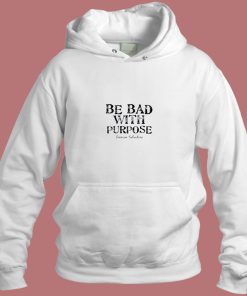 Be Bad With Purpose Aesthetic Hoodie Style