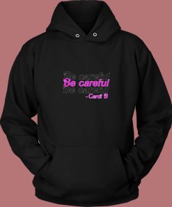 Be Careful Cardi B 80s Hoodie