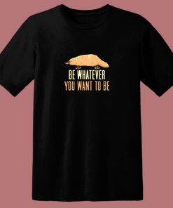 Be Whatever You Want To Be 80s T Shirt
