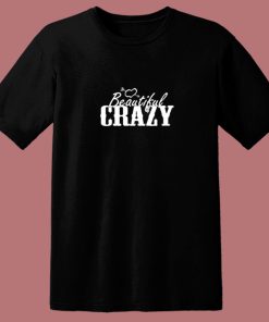 Beautiful And Crazy 80s T Shirt