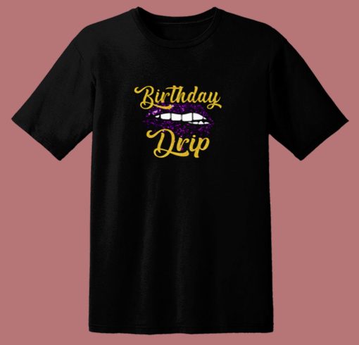 Birthday Drip 80s T Shirt
