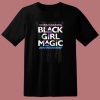 Black Girl Magic 80s T Shirt