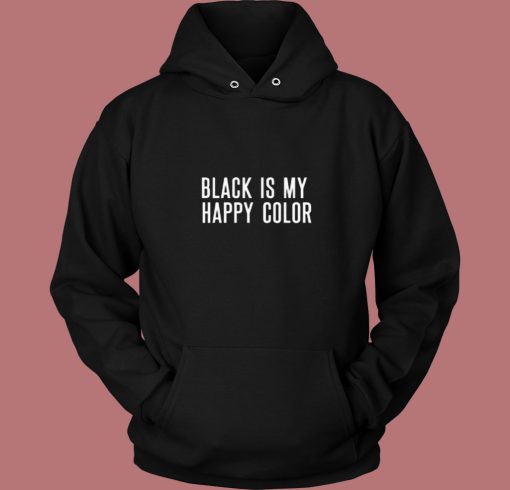 Black Is My Happy Color 80s Hoodie