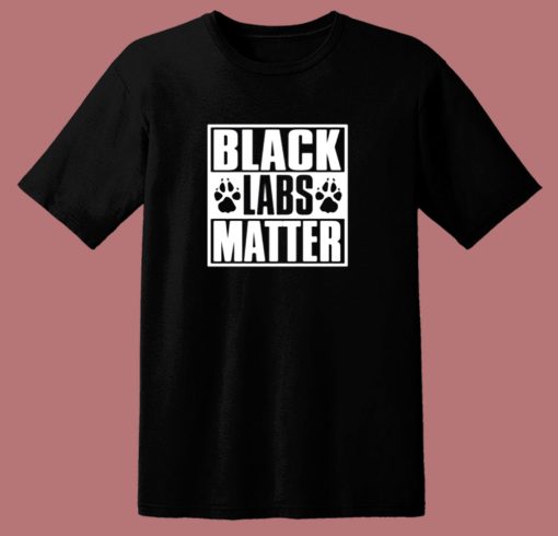 Black Labs Matter 80s T Shirt