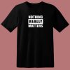 Blm Parody Nothing Really Matters 80s T Shirt