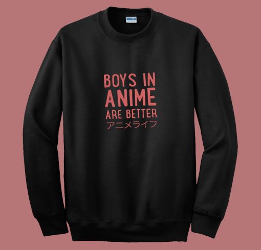 Boys In Anime Are Better 80s Sweatshirt