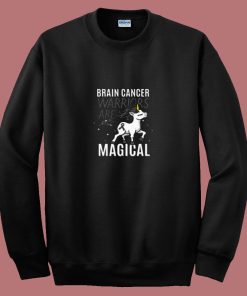 Brain Cancer Warriors Are Magical 80s Sweatshirt