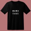 Call Me A Bitch If Your Mom 80s T Shirt