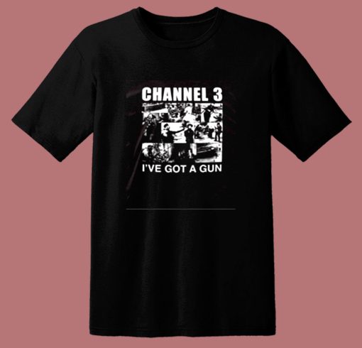 Channel 3 Ive Got A Gun 80s T Shirt