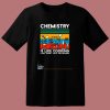 Chemistry Is Like Cooking 80s T Shirt