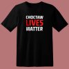 Choctaw Lives Matter 80s T Shirt