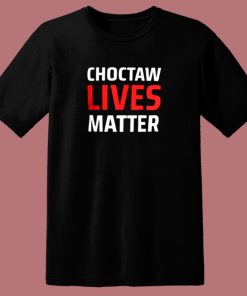 Choctaw Lives Matter 80s T Shirt