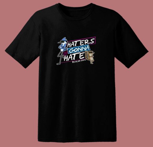 Cute Regular Show Haters Gonna Hate 80s T Shirt