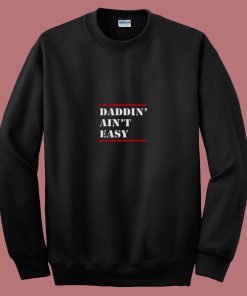 Daddin Aint Easy 80s Sweatshirt
