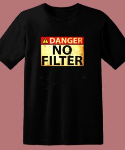 Danger No Filter 80s T Shirt