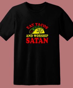 Eat Tacos Andworship Satan 80s T Shirt