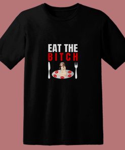 Eat The Bitch 80s T Shirt