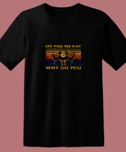 Eff You See Kay Monkey Yoga Why Oh You 80s T Shirt