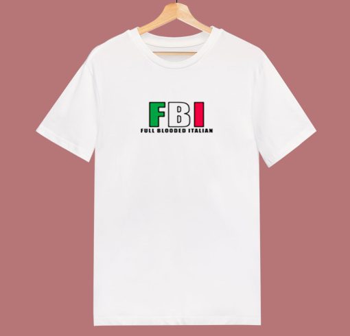 Fbi Full Blooded Italian 80s T Shirt
