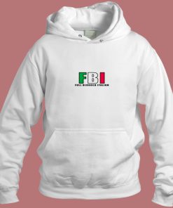 Fbi Full Blooded Italian Aesthetic Hoodie Style