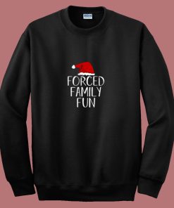 Forced Family Fun Sarcastic Christmas 80s Sweatshirt
