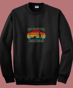 Four Seasons Total Landscaping 80s Sweatshirt