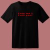 Fuck Me Fuck You Quote 80s T Shirt