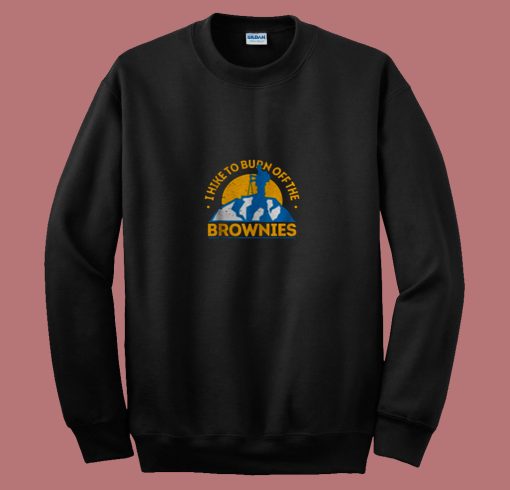 Funny Food Hiking I Hike To Burn Off The Brownies 80s Sweatshirt