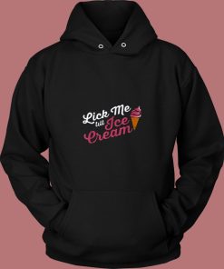 Funny Lick Me Till Ice Cream Quote 80s Hoodie