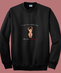 Funny Sayings Naked Girl Psychopath 80s Sweatshirt