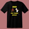 Funny Thanksgiving – 2020 Give Thanks Anyway 80s T Shirt