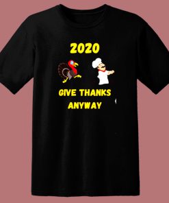 Funny Thanksgiving – 2020 Give Thanks Anyway 80s T Shirt