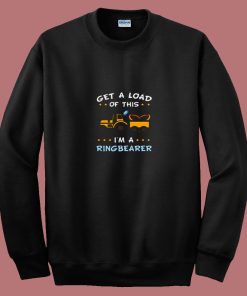 Get A Load Of This Im The Ring Bearer 80s Sweatshirt