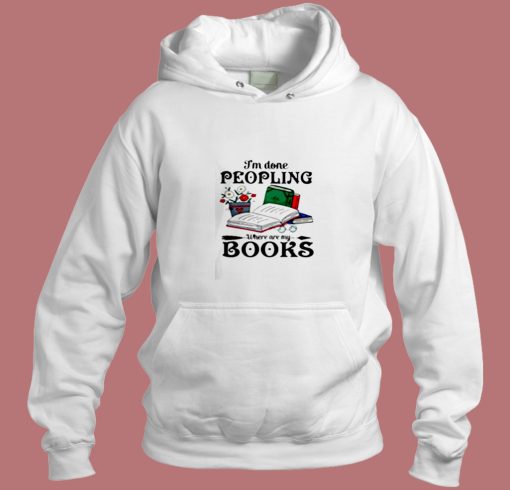 I Am Done Peopling Aesthetic Hoodie Style