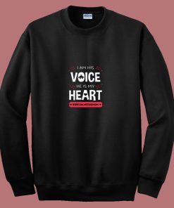 I Am His Voice He Is My Heart 80s Sweatshirt