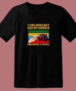 I Like Whiskey And My Smoker And Maybe 3 People 80s T Shirt