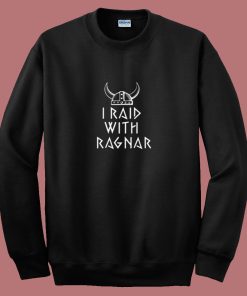 I Raid With Ragnar Viking Helmet 80s Sweatshirt