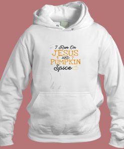 I Run On Jesus And Pumpkin Spice Aesthetic Hoodie Style