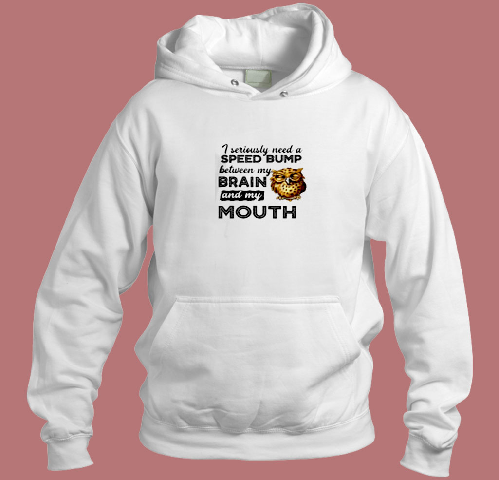 I Seriously Need A Speed Bump Aesthetic Hoodie Style - Mpcteehouse.com