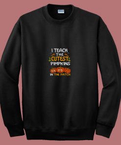 I Teach The Cutest Pumpkins In The Patch Halloween 80s Sweatshirt