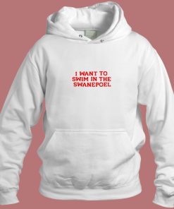 I Want To Swim In The Swanepoel Aesthetic Hoodie Style
