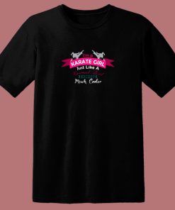 Im A Karate Girl Just Like A Normal Girl Except Much Cooler 80s T Shirt