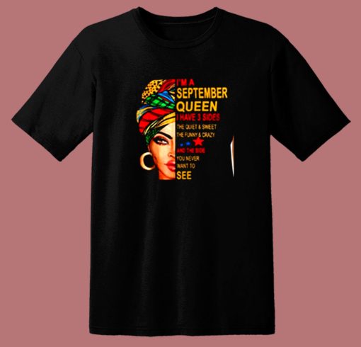 Im A September Queen I Have 3 Sides The Quite Sweet Crazy Melanin Women 80s T Shirt