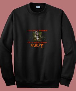 Im Not A Zombie Im A Night Shift Nurse 80s Sweatshirt