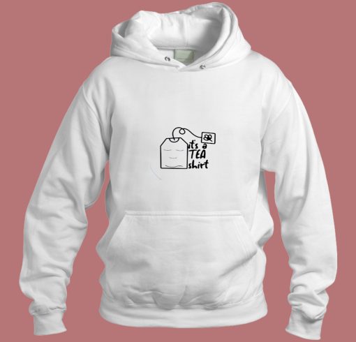 Its A Tea Lovers Aesthetic Hoodie Style